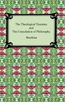Boethius |  The Theological Tractates and The Consolation of Philosophy | eBook | Sack Fachmedien