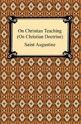 Augustine |  On Christian Teaching (On Christian Doctrine) | eBook | Sack Fachmedien