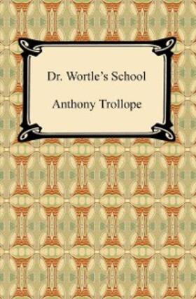 Trollope |  Dr. Wortle's School | eBook | Sack Fachmedien