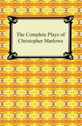 Marlowe |  The Complete Plays of Christopher Marlowe | eBook | Sack Fachmedien