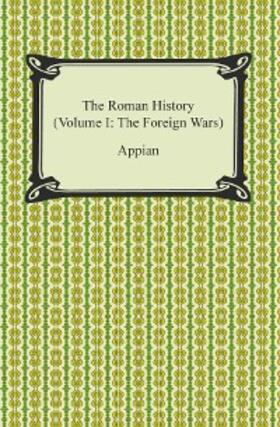 Appian |  The Roman History (Volume I: The Foreign Wars) | eBook | Sack Fachmedien