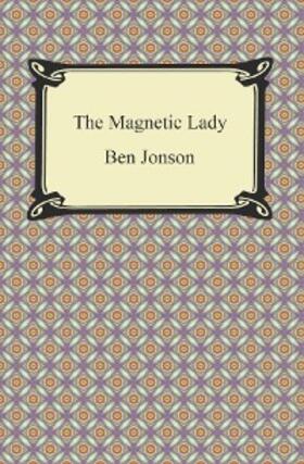 Jonson |  The Magnetic Lady, or, Humours Reconciled | eBook | Sack Fachmedien
