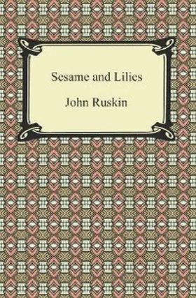 Ruskin |  Sesame and Lilies | eBook | Sack Fachmedien