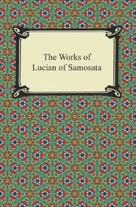 Lucian |  The Works of Lucian of Samosata | eBook | Sack Fachmedien