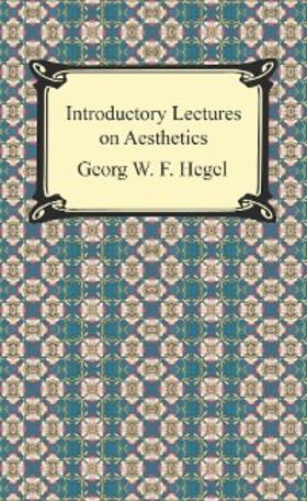 Hegel |  Introductory Lectures on Aesthetics | eBook | Sack Fachmedien