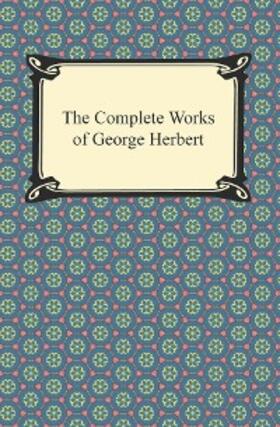 Herbert |  The Complete Works of George Herbert | eBook | Sack Fachmedien