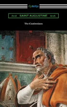 Augustine |  The Confessions of Saint Augustine (Translated by Edward Bouverie Pusey with an Introduction by Arthur Symons) | eBook | Sack Fachmedien