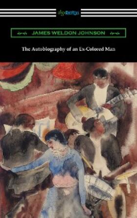 Johnson |  The Autobiography of an Ex-Colored Man | eBook | Sack Fachmedien