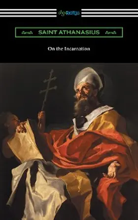 Athanasius |  On the Incarnation (Translated by Archibald Robertson) | eBook | Sack Fachmedien