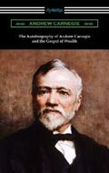 Carnegie |  The Autobiography of Andrew Carnegie and The Gospel of Wealth | eBook | Sack Fachmedien