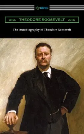 Roosevelt |  The Autobiography of Theodore Roosevelt | eBook | Sack Fachmedien