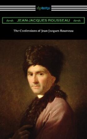 Rousseau |  The Confessions of Jean-Jacques Rousseau | eBook | Sack Fachmedien