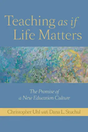 Uhl |  Teaching as If Life Matters | Buch |  Sack Fachmedien