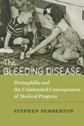 Pemberton |  The Bleeding Disease: Hemophilia and the Unintended Consequences of Medical Progress | Buch |  Sack Fachmedien