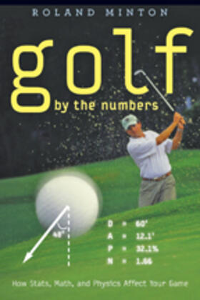 Minton | Golf by the Numbers: How Stats, Math, and Physics Affect Your Game | Buch | 978-1-4214-0315-1 | sack.de