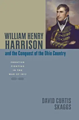 Skaggs | William Henry Harrison and the Conquest of the Ohio Country | Buch | 978-1-4214-0546-9 | www.sack.de