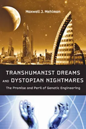 Mehlman |  Transhumanist Dreams and Dystopian Nightmares | Buch |  Sack Fachmedien