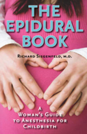Siegenfeld | The Epidural Book: A Woman's Guide to Anesthesia for Childbirth | Buch | 978-1-4214-0734-0 | sack.de
