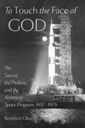 Oliver |  To Touch the Face of God: The Sacred, the Profane, and the American Space Program, 1957-1975 | Buch |  Sack Fachmedien