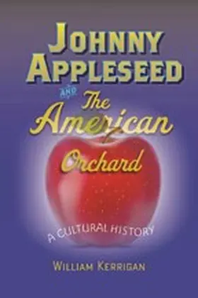 Kerrigan |  Johnny Appleseed and the American Orchard | eBook | Sack Fachmedien