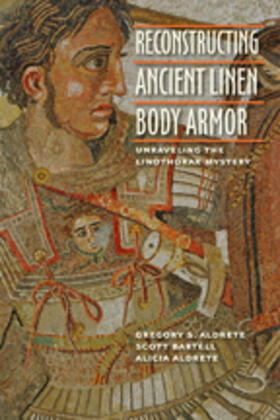 Aldrete / Bartell | Reconstructing Ancient Linen Body Armor | Buch | 978-1-4214-0819-4 | sack.de
