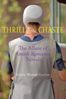 Weaver-Zercher | Thrill of the Chaste: The Allure of Amish Romance Novels | Buch | 978-1-4214-0891-0 | sack.de