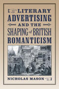 Mason |  Literary Advertising and the Shaping of British Romanticism | Buch |  Sack Fachmedien