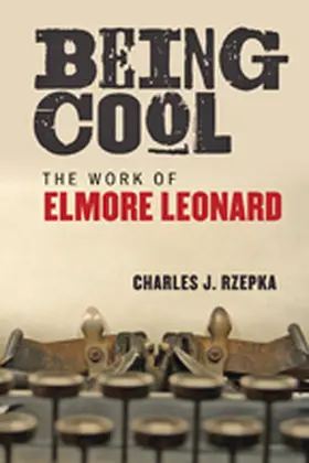 Rzepka | Being Cool - The Work of Elmore Leonard | Buch | 978-1-4214-1015-9 | www.sack.de