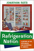 Rees |  Refrigeration Nation: A History of Ice, Appliances, and Enterprise in America | Buch |  Sack Fachmedien