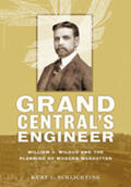 Schlichting |  Grand Central's Engineer: William J. Wilgus and the Planning of Modern Manhattan | Buch |  Sack Fachmedien