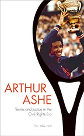 Hall |  Arthur Ashe: Tennis and Justice in the Civil Rights Era | Buch |  Sack Fachmedien