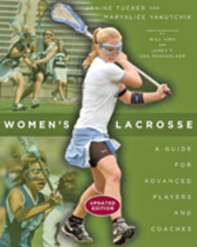 Tucker / Yakutchik | Women's Lacrosse: A Guide for Advanced Players and Coaches | Buch | 978-1-4214-1398-3 | sack.de