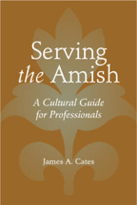 Cates | Serving the Amish: A Cultural Guide for Professionals | Buch | 978-1-4214-1495-9 | sack.de
