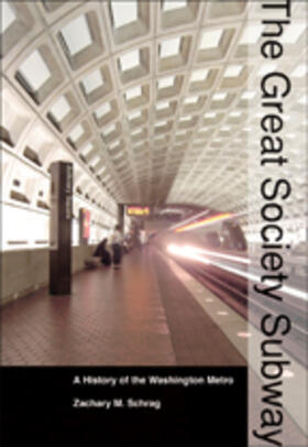 Schrag | The Great Society Subway: A History of the Washington Metro | Buch | 978-1-4214-1577-2 | sack.de