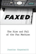 Coopersmith |  Faxed: The Rise and Fall of the Fax Machine | Buch |  Sack Fachmedien