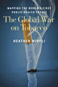 Wipfli |  The Global War on Tobacco: Mapping the World's First Public Health Treaty | Buch |  Sack Fachmedien