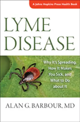 Barbour | Lyme Disease: Why It's Spreading, How It Makes You Sick, and What to Do about It | Buch | 978-1-4214-1720-2 | www.sack.de
