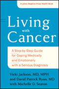 Jackson / Ryan / Seaton |  Living with Cancer: A Step-By-Step Guide for Coping Medically and Emotionally with a Serious Diagnosis | Buch |  Sack Fachmedien