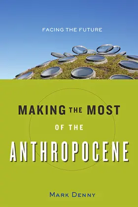 Denny |  Making the Most of the Anthropocene | Buch |  Sack Fachmedien