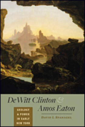 Spanagel | DeWitt Clinton and Amos Eaton: Geology and Power in Early New York | Buch | 978-1-4214-2400-2 | sack.de