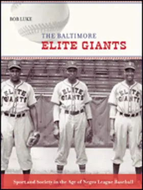 Luke | The Baltimore Elite Giants: Sport and Society in the Age of Negro League Baseball | Buch | 978-1-4214-2430-9 | sack.de