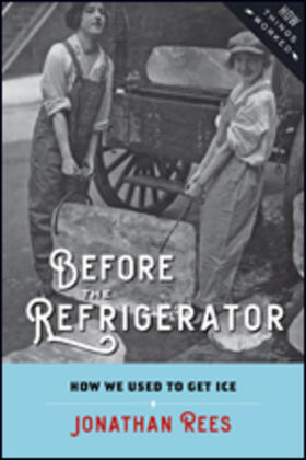 Rees | Before the Refrigerator: How We Used to Get Ice | Buch | 978-1-4214-2458-3 | sack.de