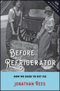 Rees |  Before the Refrigerator: How We Used to Get Ice | Buch |  Sack Fachmedien