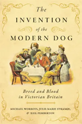 Worboys / Strange / Pemberton |  The Invention of the Modern Dog | Buch |  Sack Fachmedien
