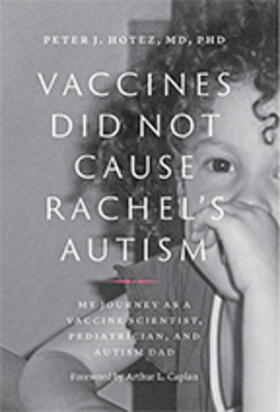 Hotez | Vaccines Did Not Cause Rachel's Autism: My Journey as a Vaccine Scientist, Pediatrician, and Autism Dad | Buch | 978-1-4214-2660-0 | sack.de