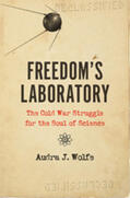 Wolfe |  Freedom's Laboratory: The Cold War Struggle for the Soul of Science | Buch |  Sack Fachmedien