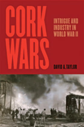 Taylor | Cork Wars: Intrigue and Industry in World War II | Buch | 978-1-4214-2691-4 | sack.de
