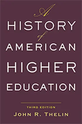 Thelin | A History of American Higher Education | Buch | 978-1-4214-2882-6 | www.sack.de