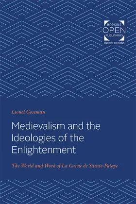 Gossman |  Medievalism and the Ideologies of the Enlightenment | Buch |  Sack Fachmedien