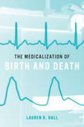 Hall |  The Medicalization of Birth and Death | Buch |  Sack Fachmedien